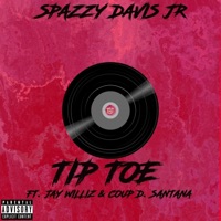 Tip-Toe (feat. Jay Williz & Coup D. Santana) - Single - Spazzy Davis Jr.
