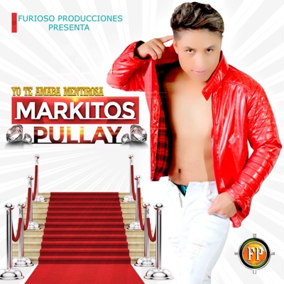 Markitos Pullay - Yo Te Amaba Mentirosa