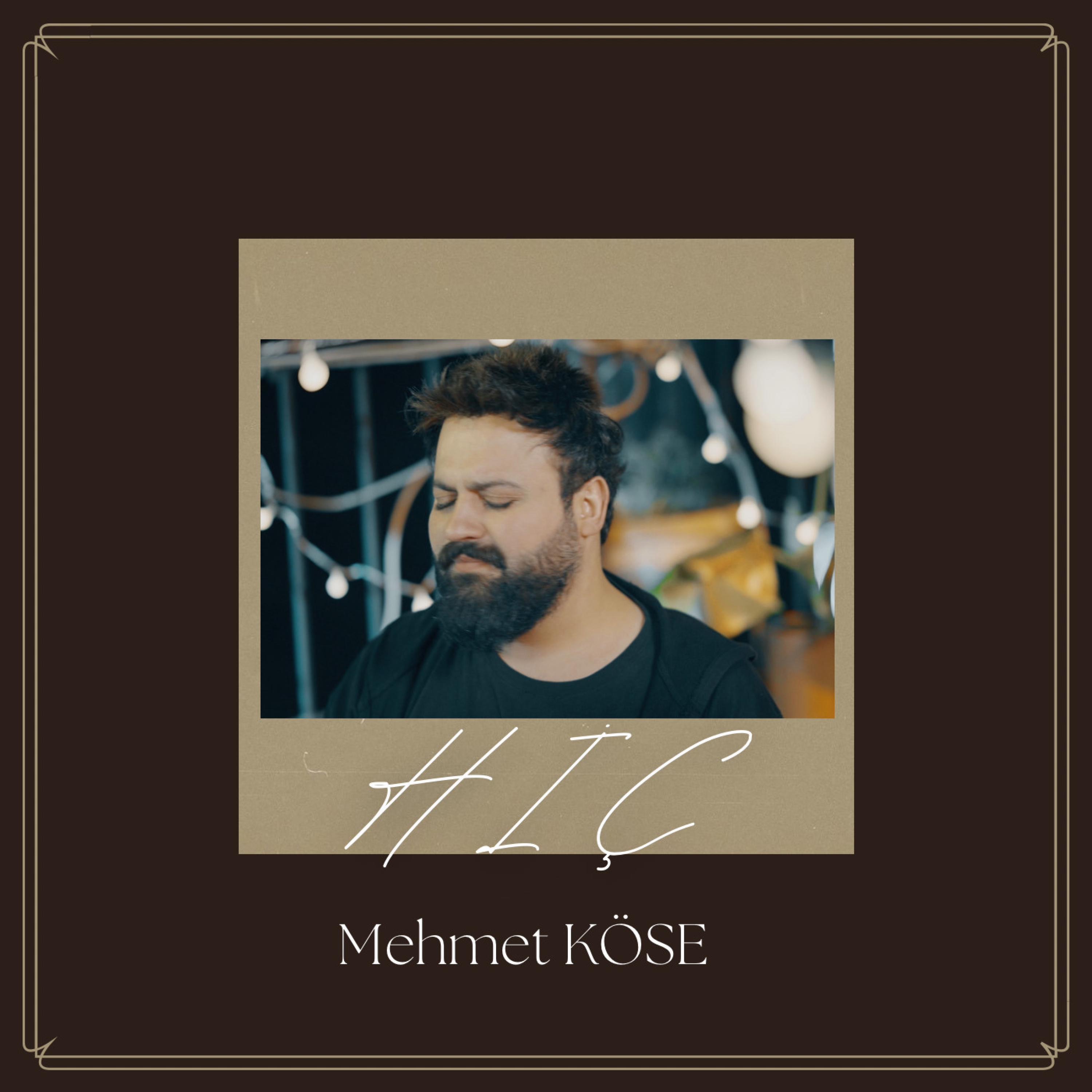 Mehmet Köse Hiç - Single