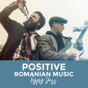 Positive Romanian Music: Gypsy Jazz - Happy Hungarian, Summer Mood, Restaurant, Cafe Bar, Dance Club & Good Feeling