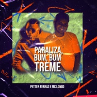 Paraliza, Bum, Bum Treme - Single - Petter Ferraz & MC Longo