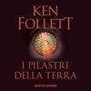 I pilastri della terra: Kingsbridge 1 - Ken Follett