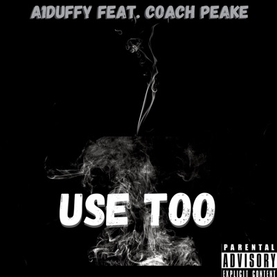Use Too (feat. Coach Peake) - Single