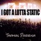 I Got a Lotta Static - Thomas Parrish lyrics
