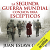 La segunda guerra mundial contada para escépticos (Unabridged) - Juan Eslava Galán