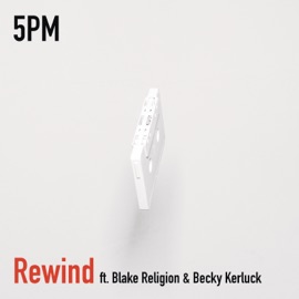 5PM (feat. Blake Religion & Becky Kerluck) Rewind