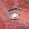 Hypnotize Me - Single