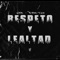 RESPETO Y LEALTAD (feat. KPR) - PERK-NCE lyrics