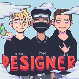 Designer (feat. Yung Bleesh & Deadfury) Yung Rob$