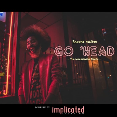 Go 'Head (The MouseQuake Remix) - Single
