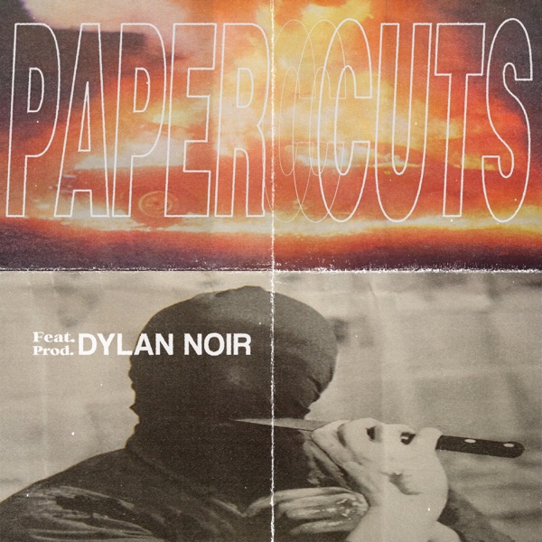Paper Cuts (feat. Dylan Noir)