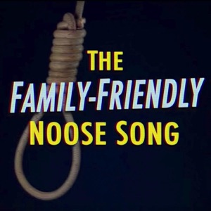 The Family-Friendly Noose Song - Single