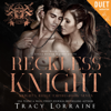 Reckless Knight: Knight's Ridge Empire, Book 7 (Unabridged) - Tracy Lorraine