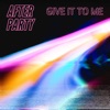 Give It to Me - Single