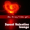 How to Say "I Love You"... Sweet Valentine Lounge, 2012