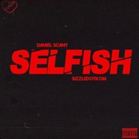 Selfish (feat. SizzleDotKom) - Single - Daniel Scany