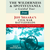 The Wilderness and Spotsylvania: A Guided Tour from Jeff Shaara's Civil War Battlefields: What happened, why it matters, and what to see (Unabridged) - Jeff Shaara