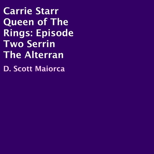 Serrin the Alterran: Carrie Starr: Queen of the Rings, Book 2 (Unabridged) cover