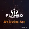 Flambo - Deliver Me