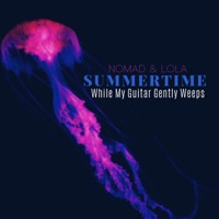 Summertime / While My Guitar Gently Weeps - Single - Nomad & Lola