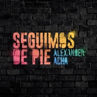 Seguimos de Pie - Single - Alexander Acha
