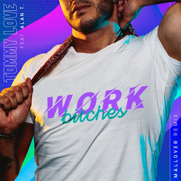 Work Bitches (Mallover Remix) [feat. Alan T] - Single