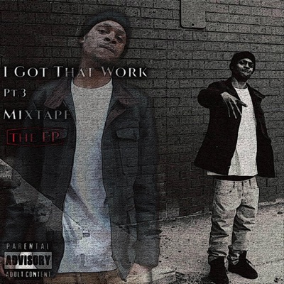 I Got That Work, Pt. 3: Mixtape - EP