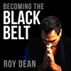 Becoming the Black Belt: One Man's Journey in Brazilian Jiu Jitsu (Unabridged) - Roy Dean