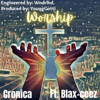 Worship (feat. Blax-ceez) - Single - Cronica