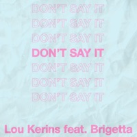 Don't Say It (feat. Brigetta) - Single - Lou Kerins