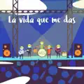 La Vida que me Das