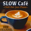 Slow Café ~Chill Out Jazz Piano~, 2019