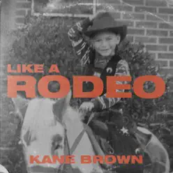 Like a Rodeo - Single - Kane Brown Like a Rodeo - Single - Kane Brown