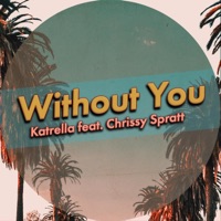 Without You (feat. Chrissy Spratt) - Single - Katrella