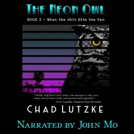 The Neon Owl: Book 1: When the Shit Hits the Van (Unabridged)