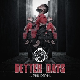 Better Days (feat. Phil Derihl) King David Vibes