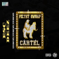 Filthy Gwuap Cartel - Esc Deez