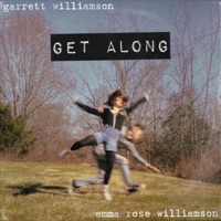 Get Along (feat. Emma Rose Williamson) - Single - Garrett Williamson