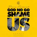 Prinx Emmanuel - God No Go Shame Us