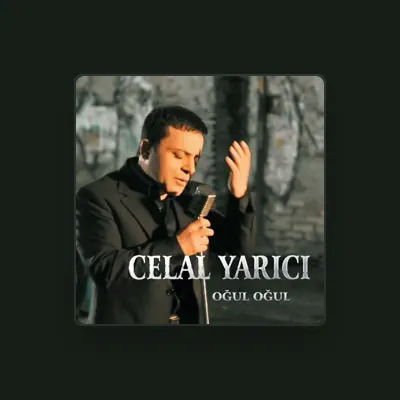 Listen to Celal Yarıcı, watch music videos, read bio, see tour dates & more!