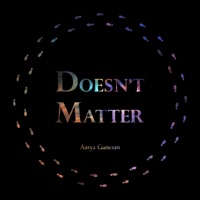 Doesn't Matter - Single - Aarya Ganesan