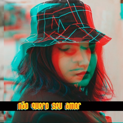 Não Quero Seu Amor - Single