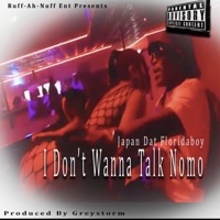 I Don't Wanna Talk No Mo - Single - Japan Dat Floridaboy