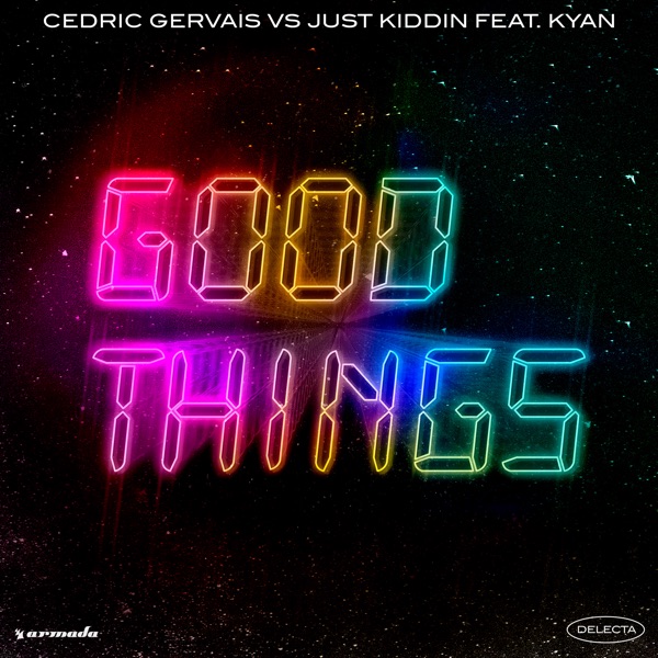 Good Things (feat. Kyan) - Single - Cedric Gervais & Just Kiddin