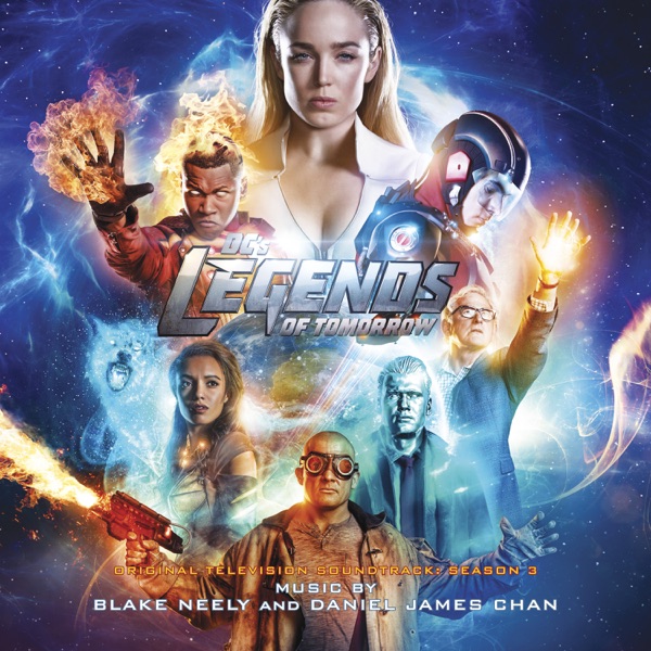 DC's Legends of Tomorrow: Season 3 (Original Television Soundtrack) - Blake Neely & Daniel James Chan