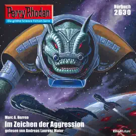 Im Zeichen der Aggression - Perry Rhodan - Erstauflage 2630 (Ungekürzt)