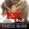 Resist Me: A Romantic Suspense Novel - Chelle Bliss