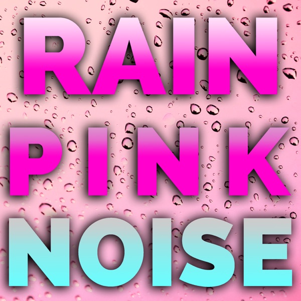 Rain Pink Noise (feat. White Noise & Nature Sound Meditations) - Single