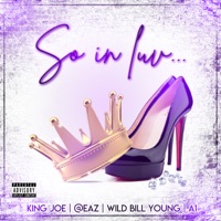 So in Luv... (feat. @EAZ, Wild Bill Young & A1) - Single - King Joe