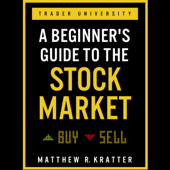 Audiobook cover for A Beginner's Guide to the Stock Market: Everything You Need to Start Making Money Today (Unabridged) by Matthew R. Kratter